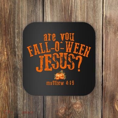 Are You Fall-O-Ween Jesus Coaster