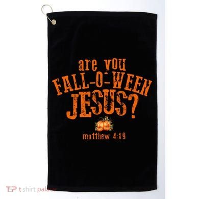 Are You Fall-O-Ween Jesus Golf Towel