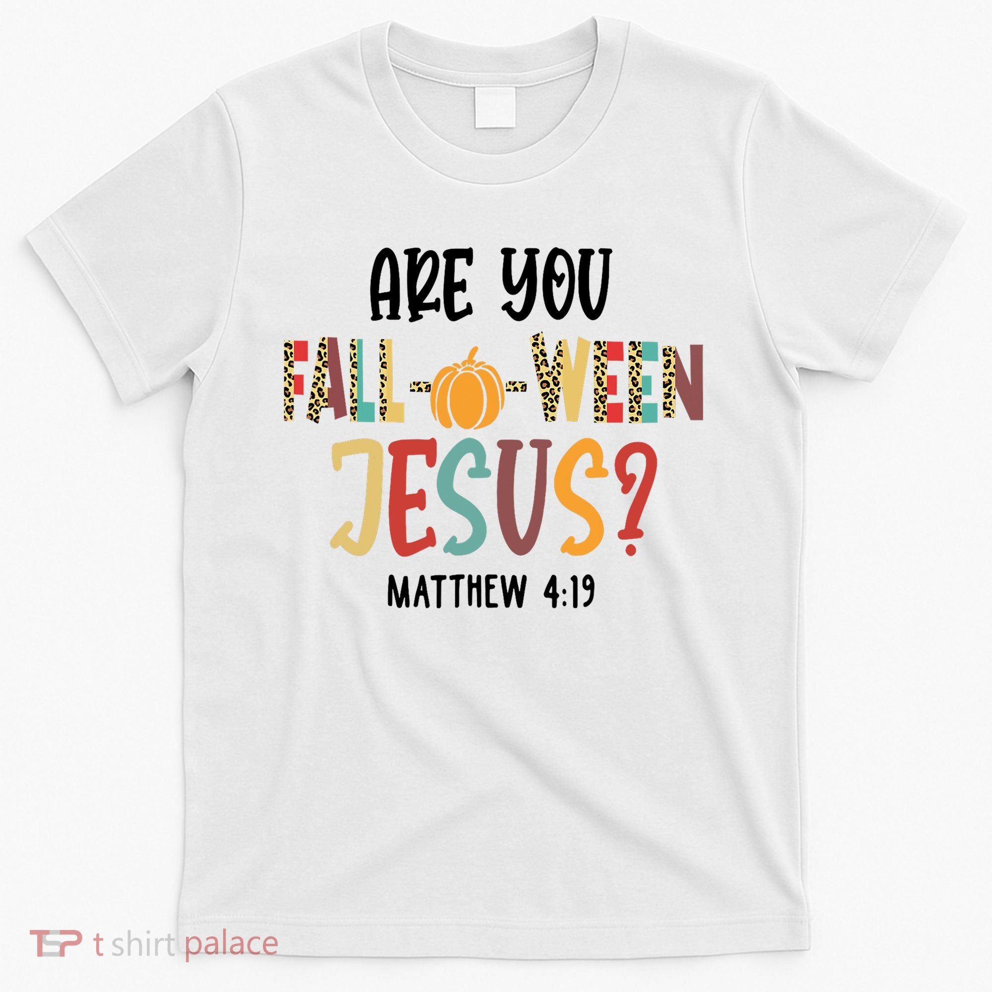 Are You Fall O Ween Jesus Funny Pumpkin Christian Halloween T-Shirt