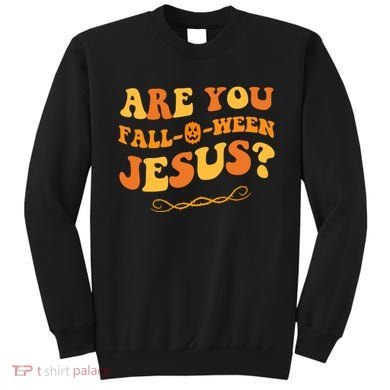Are You Falloween Jesus? Cute Funny Halloween Fall Sweatshirt