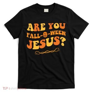 Are You Falloween Jesus? Cute Funny Halloween Fall T-Shirt