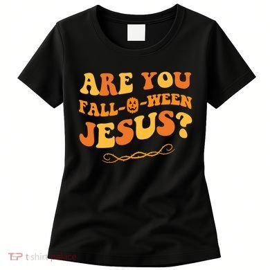 Are You Falloween Jesus? Cute Funny Halloween Fall Women's T-Shirt