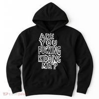 Are You Fucking Kidding Me Hoodie thumb 0
