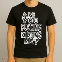 Are You Fucking Kidding Me T-Shirt thumb 3