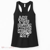 Are You Fucking Kidding Me Women's Tank Top thumb 0