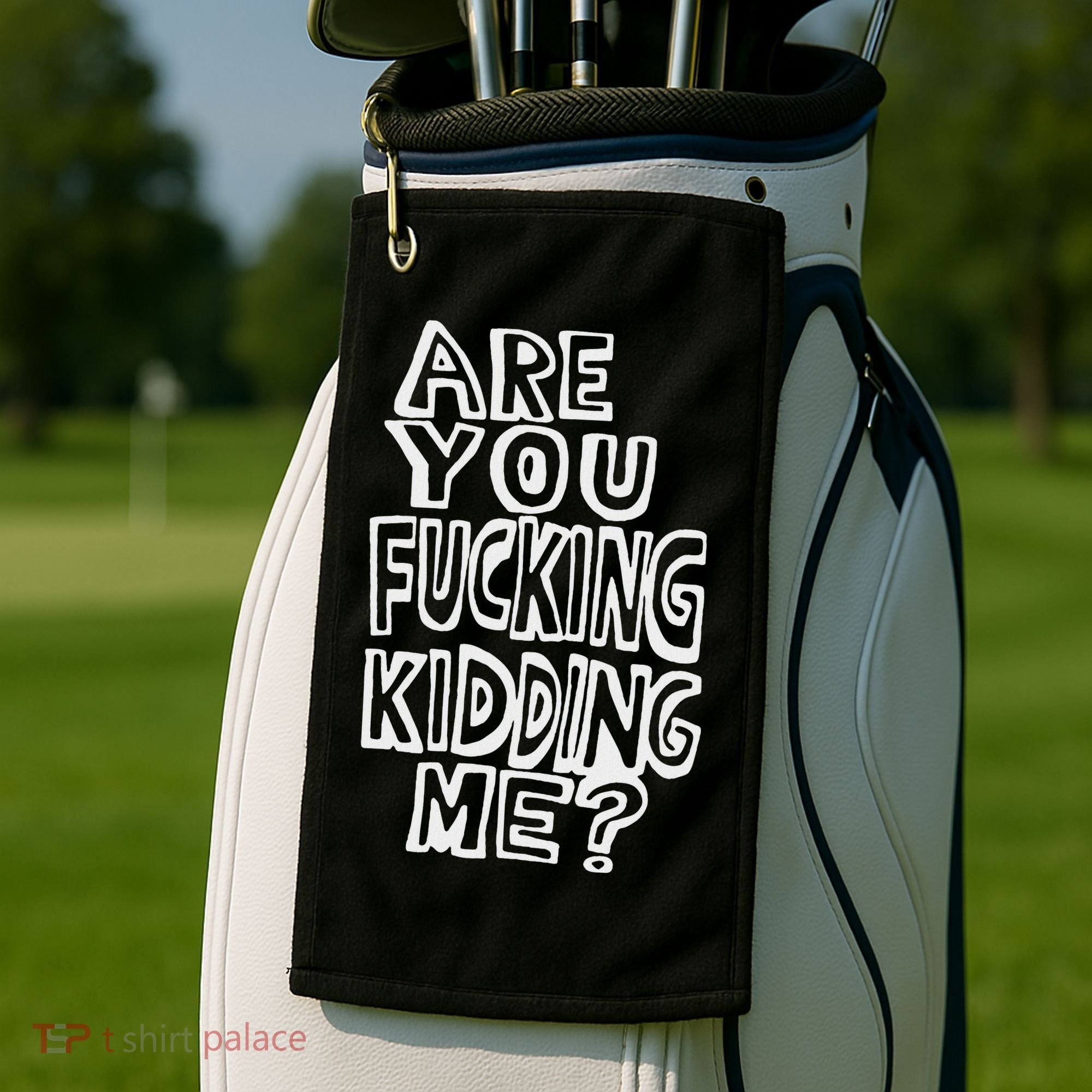 Are You Fucking Kidding Me Golf Towel