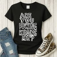 Are You Fucking Kidding Me Women's T-Shirt thumb 3