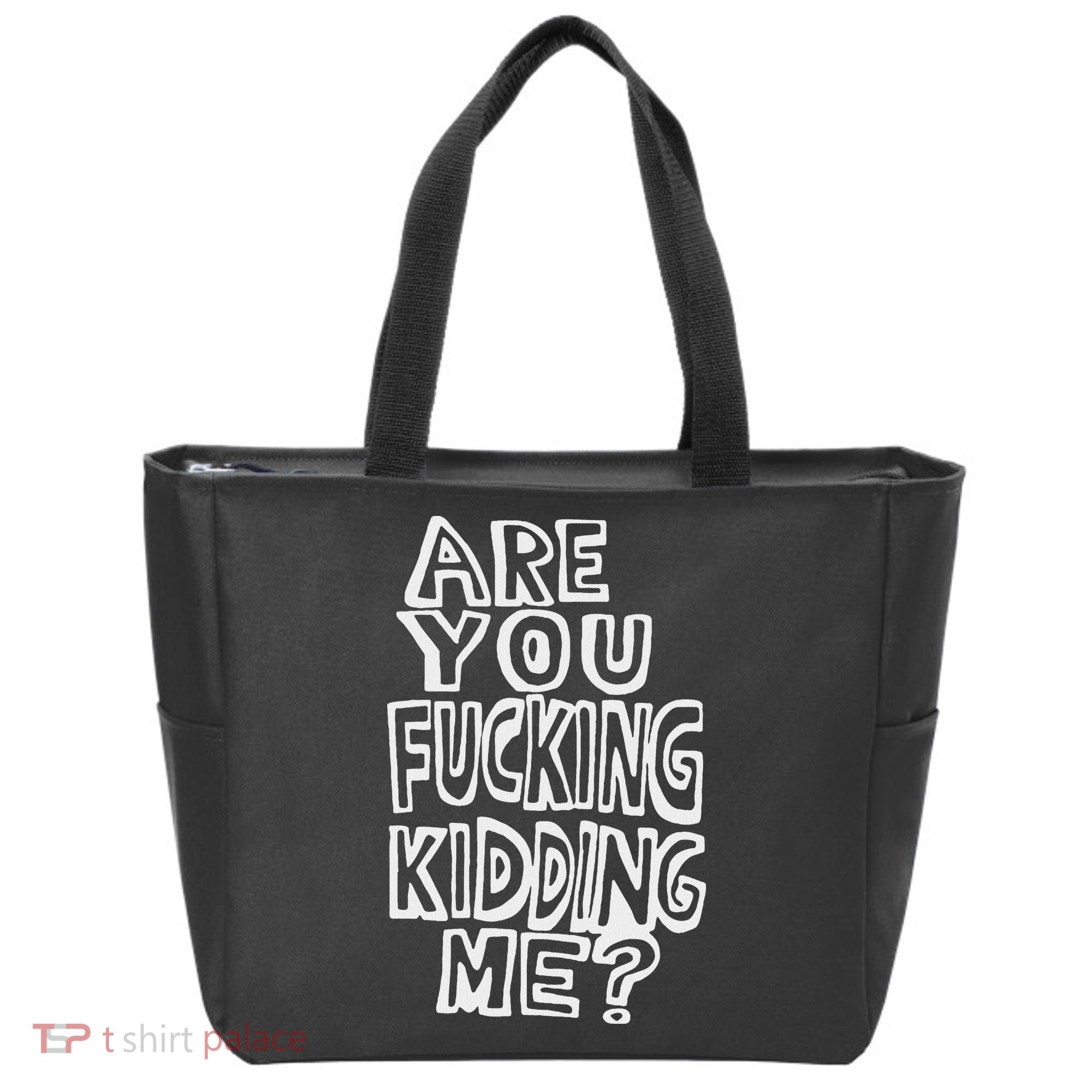 Are You Fucking Kidding Me Tote Bag