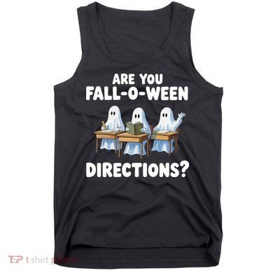 Are You Fall O Ween Directions Funny Teacher Halloween Ghosts Tank Top