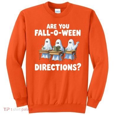 Are You Fall O Ween Directions Funny Teacher Halloween Ghosts Sweatshirt