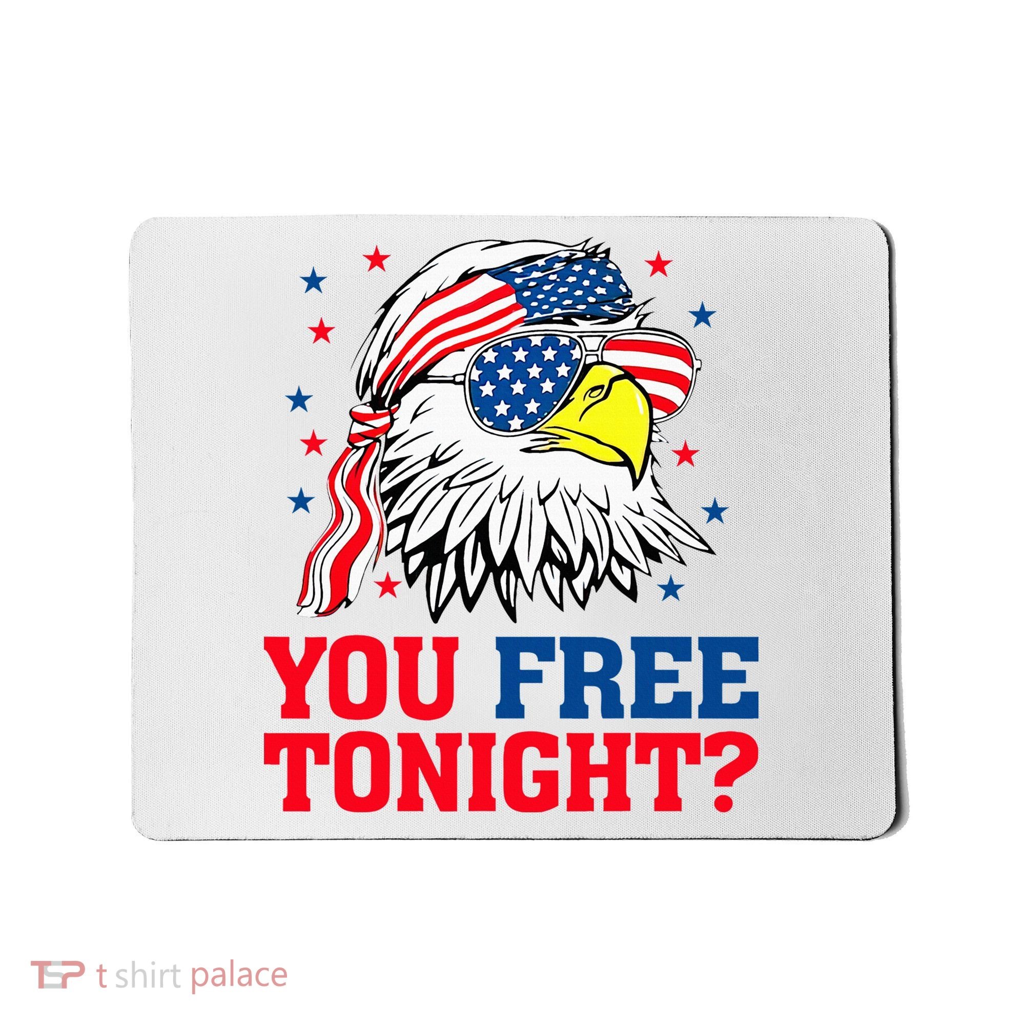 Are You Free Tonight 4th Of July Independence Day Bald Eagle Mousepad