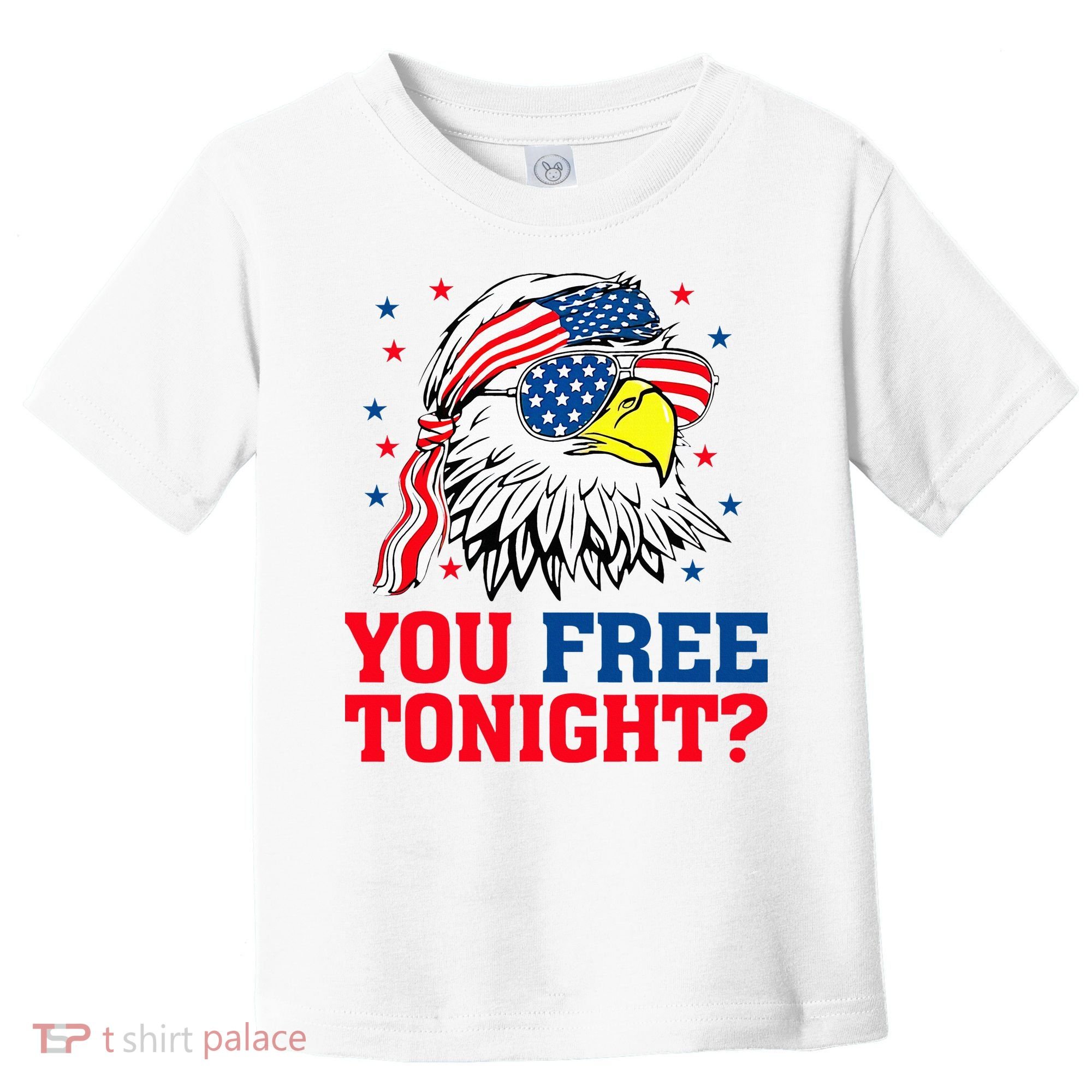 Are You Free Tonight 4th Of July Independence Day Bald Eagle Toddler T-Shirt