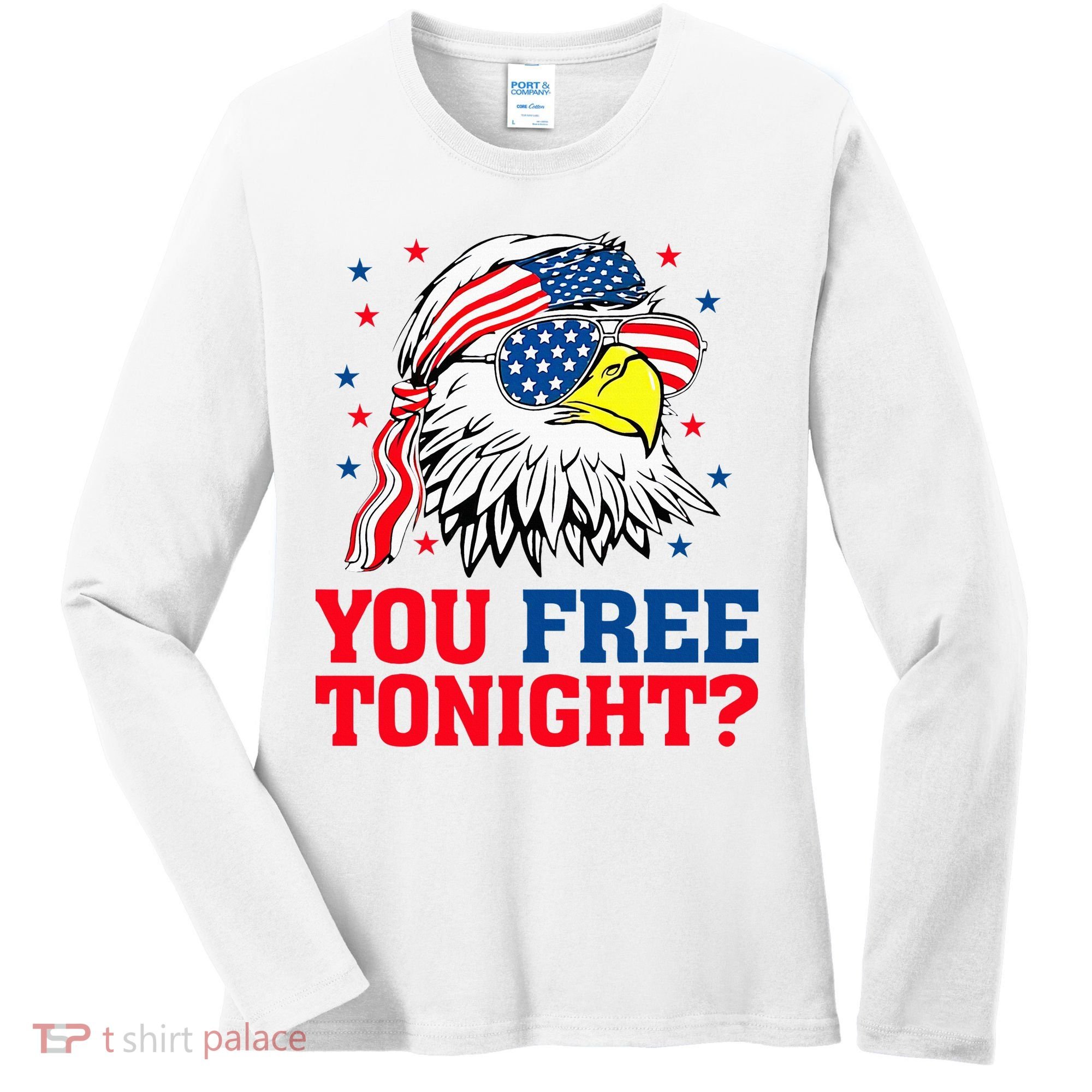 Are You Free Tonight 4th Of July Independence Day Bald Eagle Women's Long Sleeve Shirt