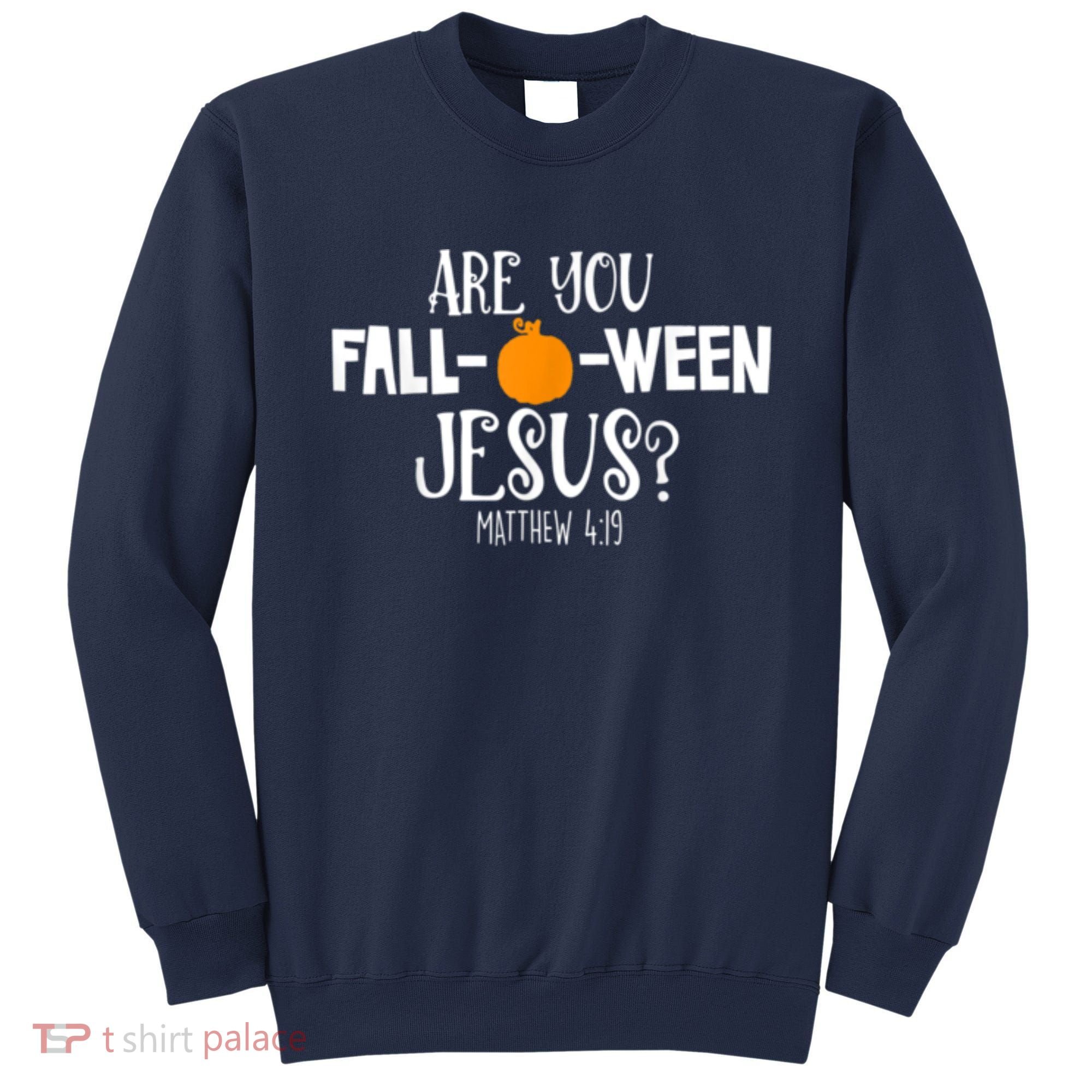 Are You Falloween Jesus Halloween Sweatshirt