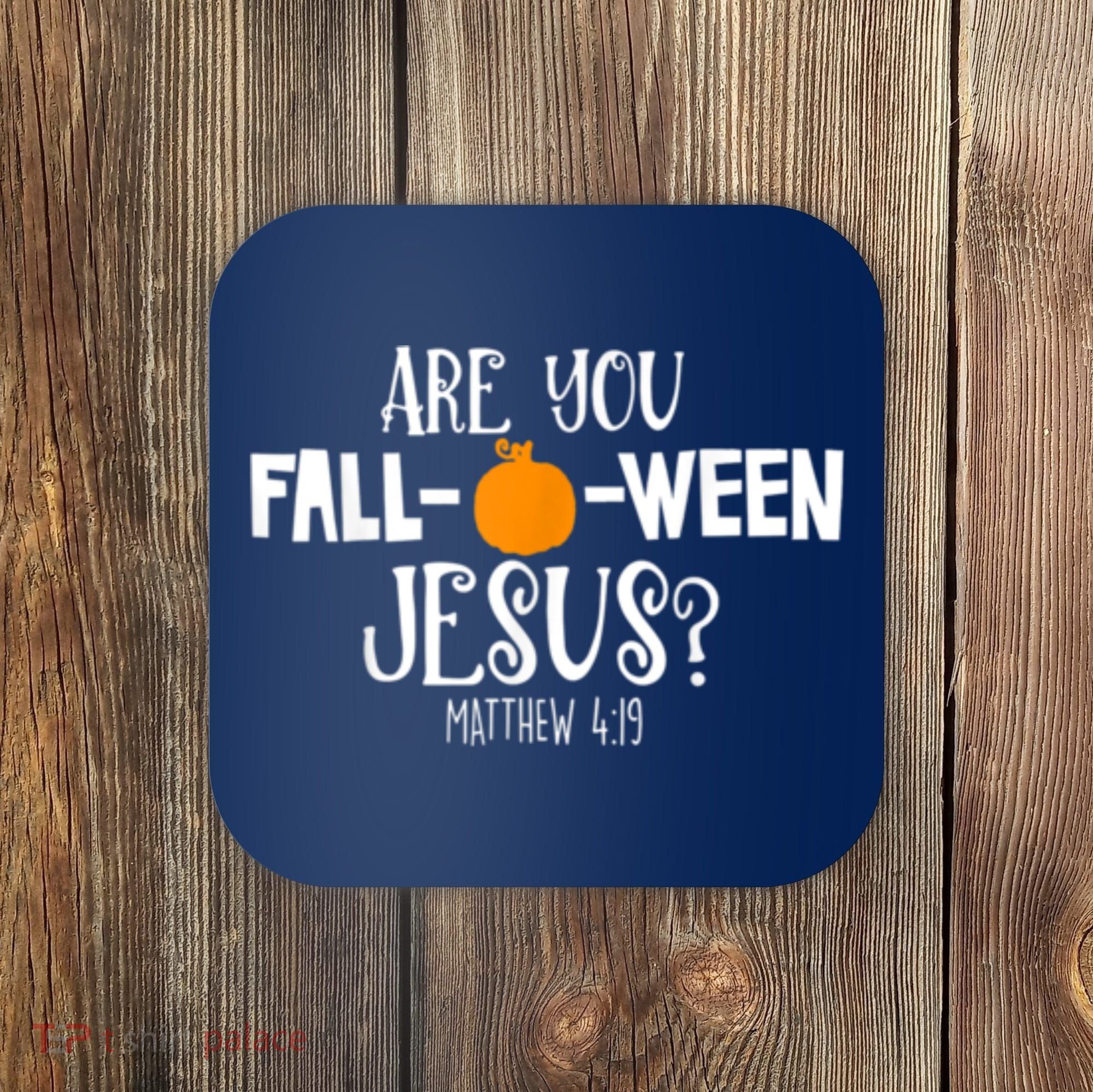 Are You Falloween Jesus Halloween Coaster
