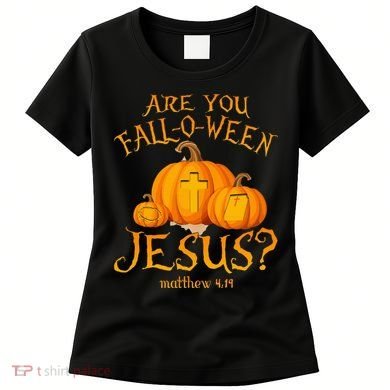 Are You Fall O Ween Jesus Christian Halloween Pumpkin Women's T-Shirt