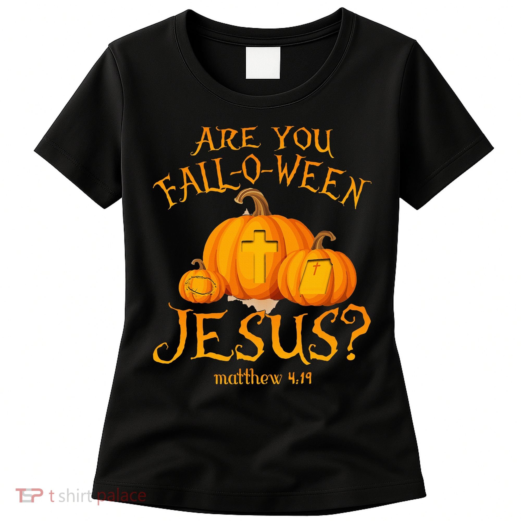 Are You Fall O Ween Jesus Christian Halloween Pumpkin Women's T-Shirt