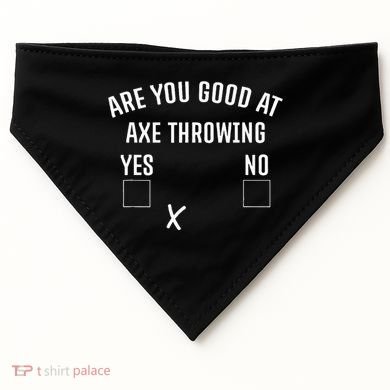 Are You Good At Axe Throwing Axe Launcher USA-Made Doggie Bandana