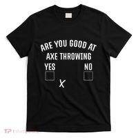 Are You Good At Axe Throwing Axe Launcher T-Shirt thumb 0