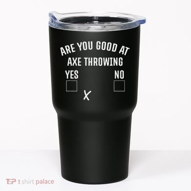 Are You Good At Axe Throwing Axe Launcher Tumbler