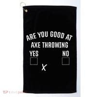 Are You Good At Axe Throwing Axe Launcher Golf Towel thumb 0