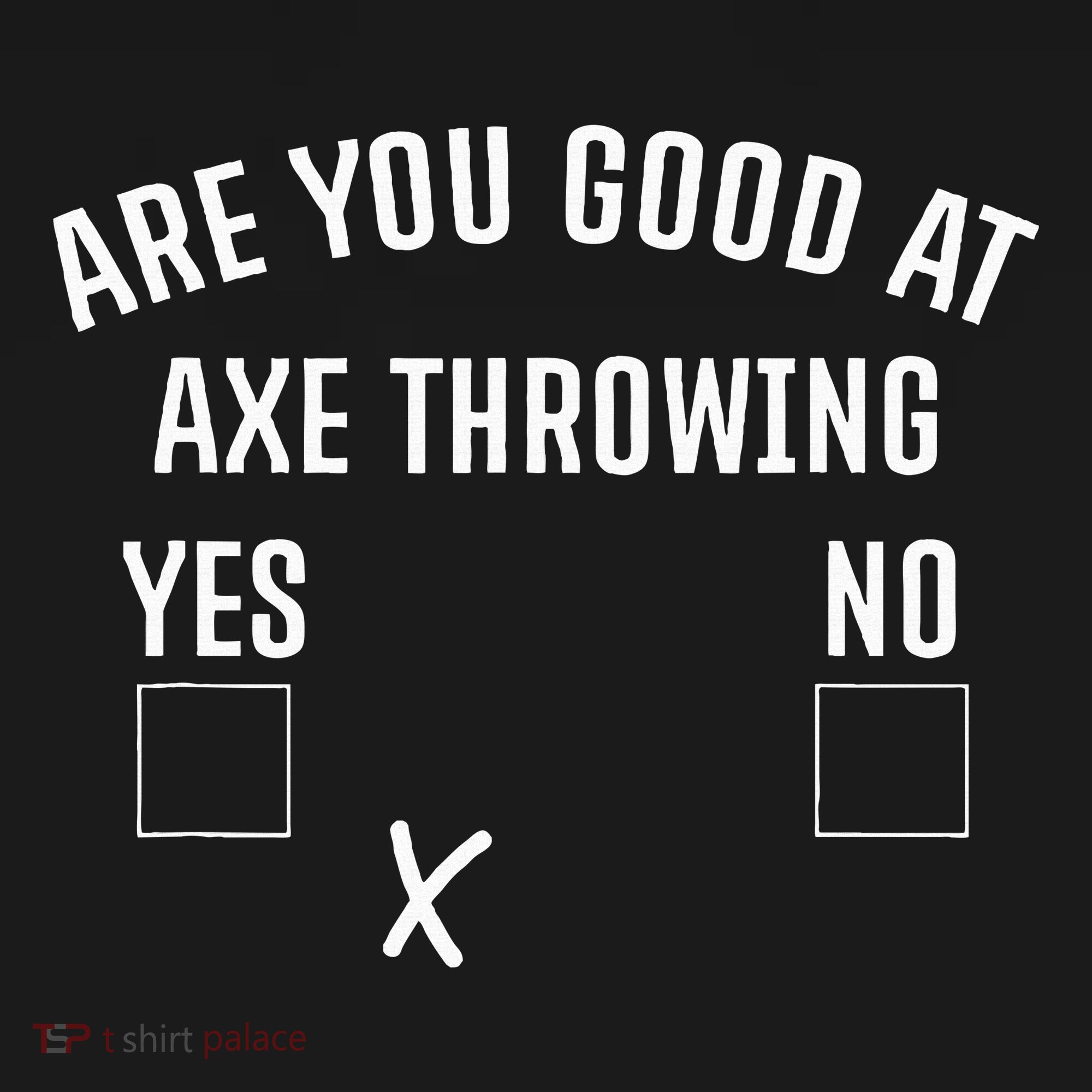 Are You Good At Axe Throwing Axe Launcher Women's T-Shirt