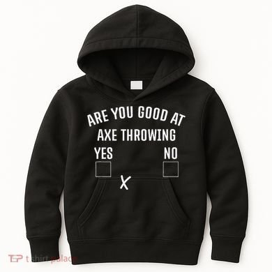 Are You Good At Axe Throwing Axe Launcher Kids Hoodie