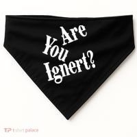 Are You Ignert Funny Humor Saying Sarcastic Jokes USA-Made Doggie Bandana thumb 0