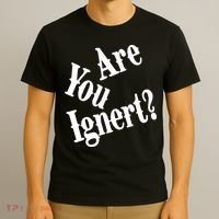Are You Ignert Funny Humor Saying Sarcastic Jokes T-Shirt thumb 3