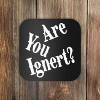 Are You Ignert Funny Humor Saying Sarcastic Jokes Coaster thumb 0