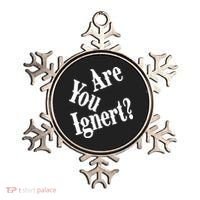Are You Ignert Funny Humor Saying Sarcastic Jokes Ornament thumb 0