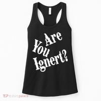 Are You Ignert Funny Humor Saying Sarcastic Jokes Women's Tank Top thumb 0