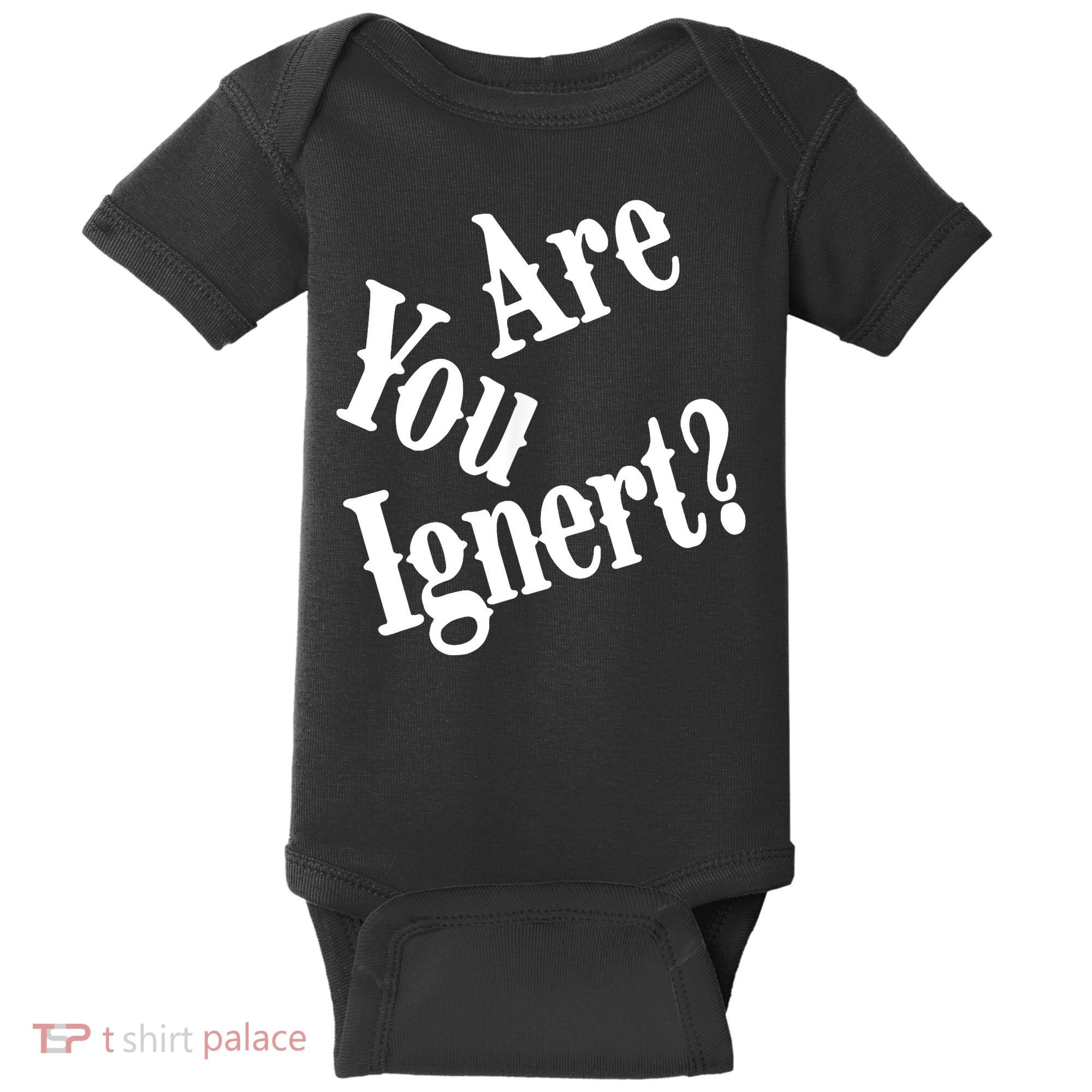 Are You Ignert Funny Humor Saying Sarcastic Jokes Baby Bodysuit