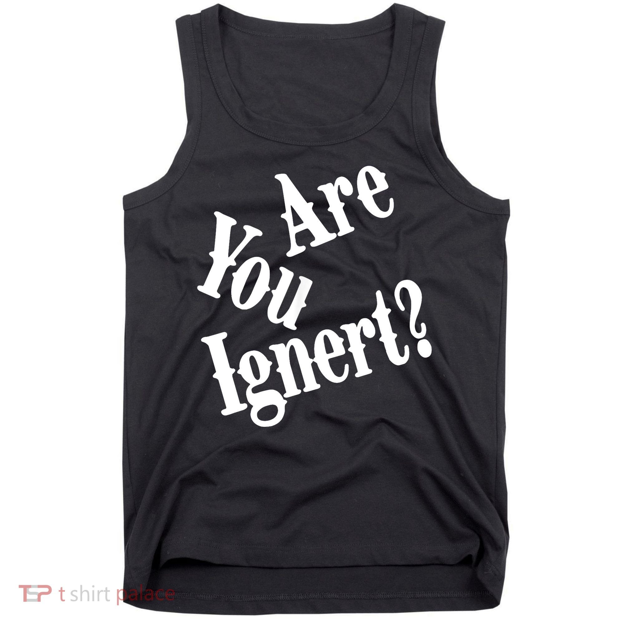 Are You Ignert Funny Humor Saying Sarcastic Jokes Tank Top