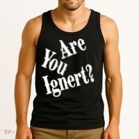 Are You Ignert Funny Humor Saying Sarcastic Jokes Tank Top thumb 3