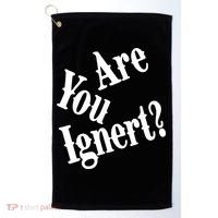 Are You Ignert Funny Humor Saying Sarcastic Jokes Golf Towel thumb 0