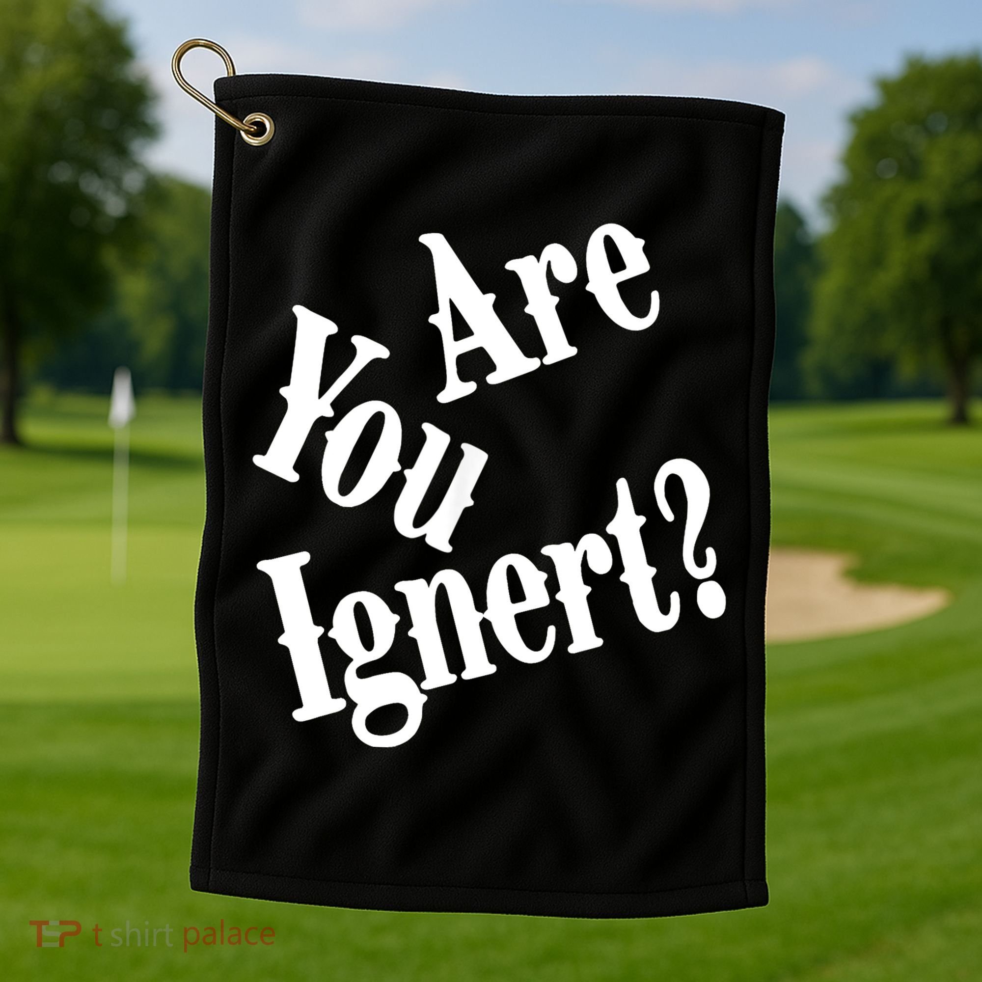Are You Ignert Funny Humor Saying Sarcastic Jokes Golf Towel