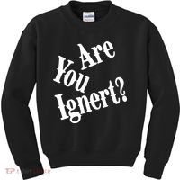 Are You Ignert Funny Humor Saying Sarcastic Jokes Kids Sweatshirt thumb 0