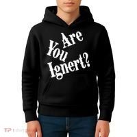 Are You Ignert Funny Humor Saying Sarcastic Jokes Kids Hoodie thumb 4