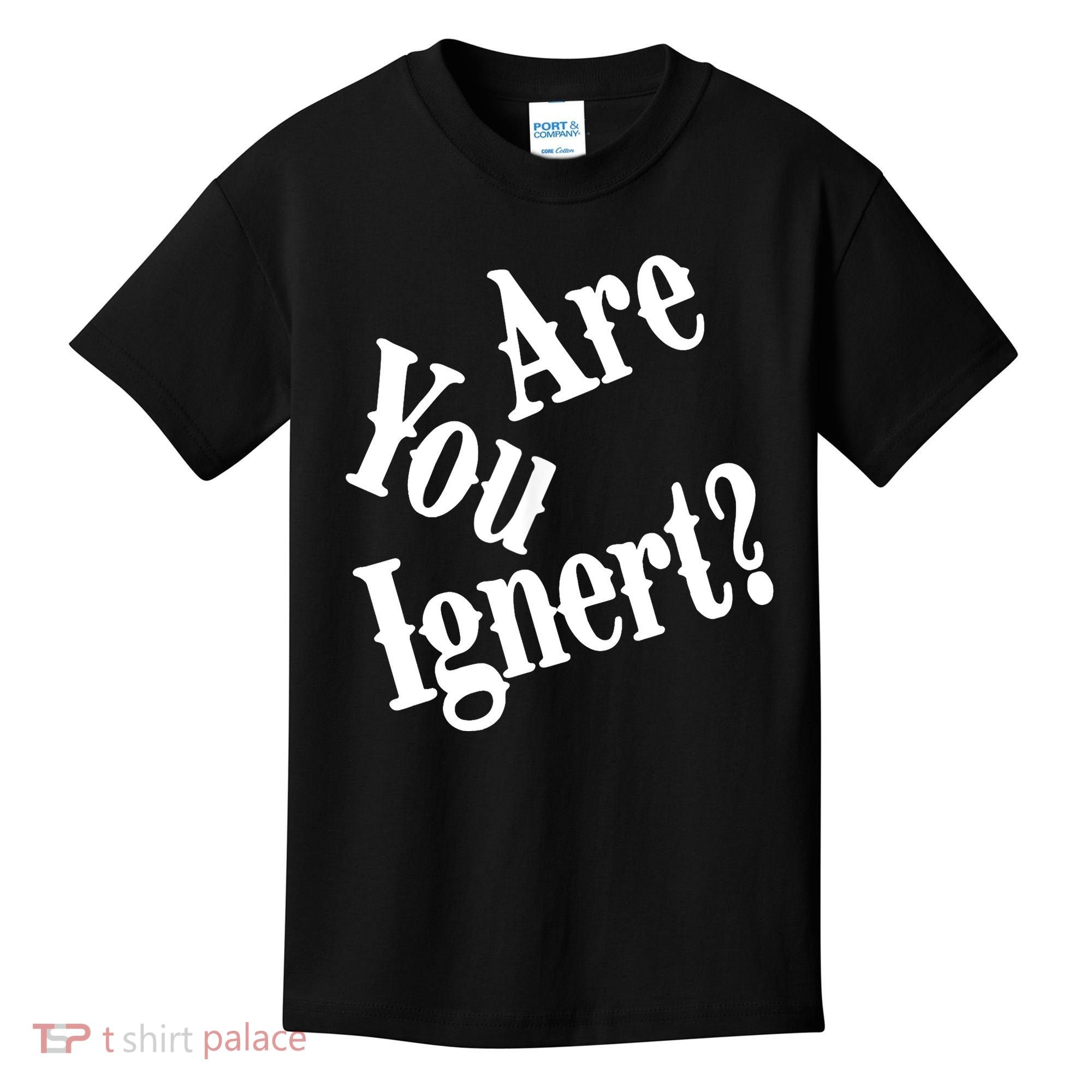 Are You Ignert Funny Humor Saying Sarcastic Jokes Kids T-Shirt