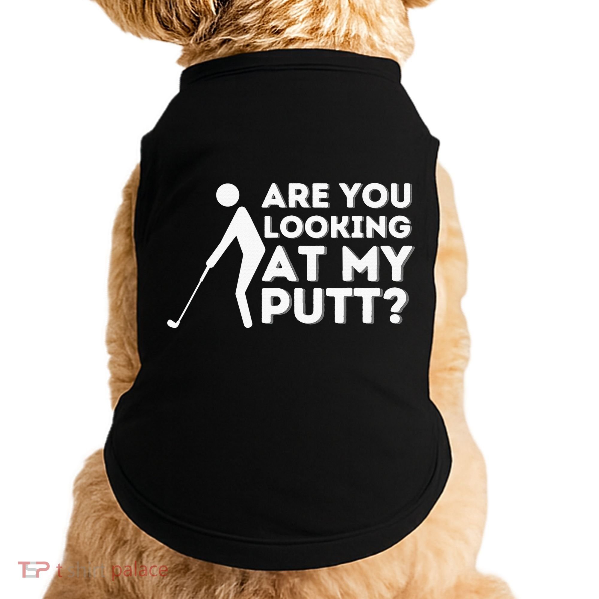 Are You Looking At My Putt Golf Lover Gift Doggie Tank