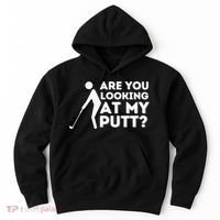 Are You Looking At My Putt Golf Lover Gift Hoodie thumb 0