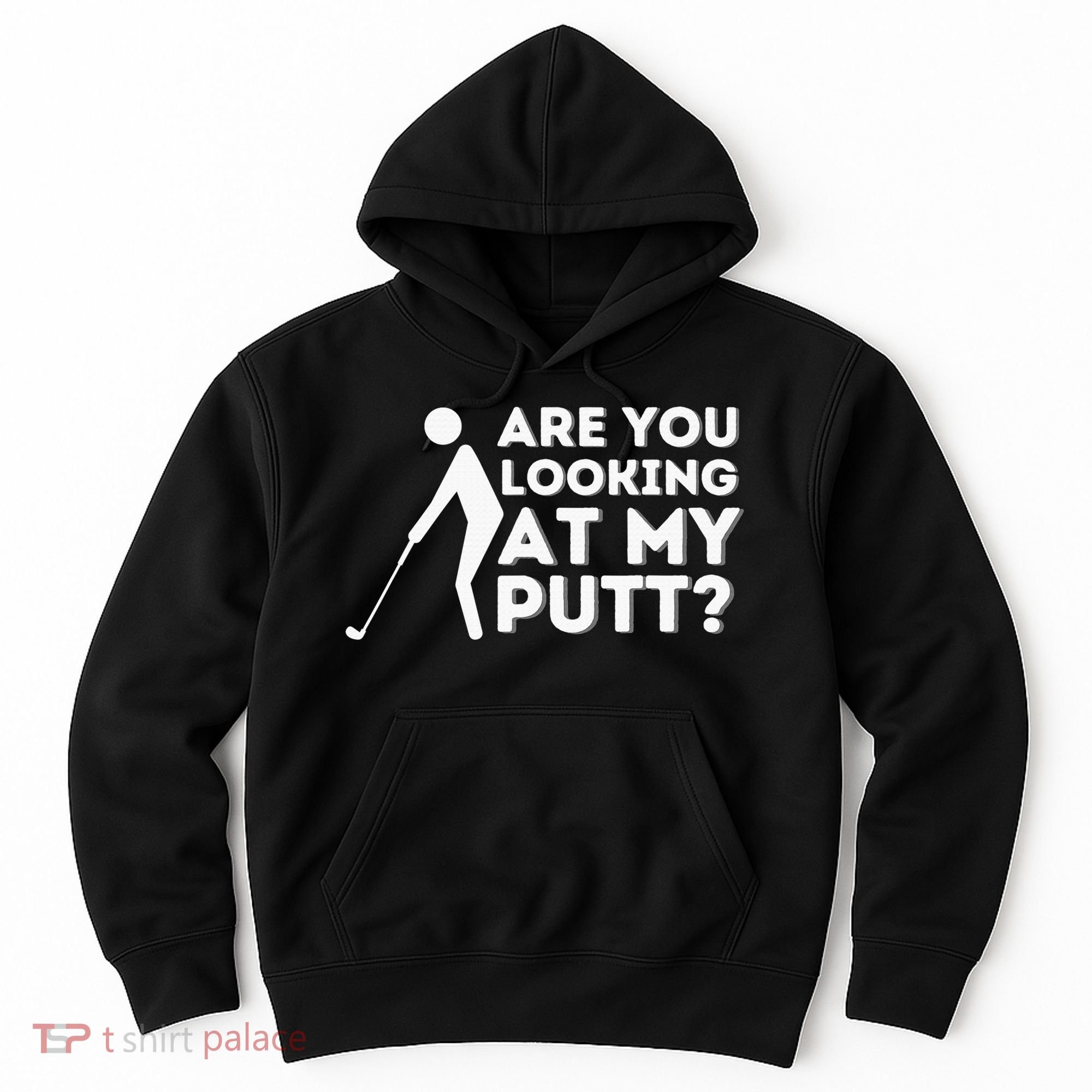 Are You Looking At My Putt Golf Lover Gift Hoodie
