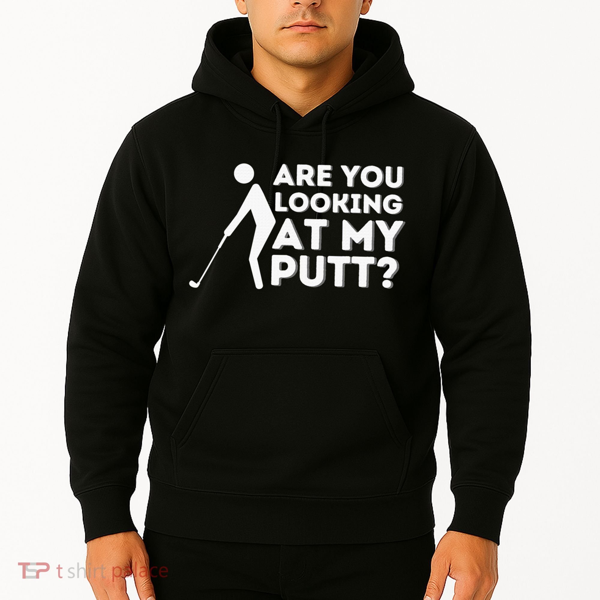 Are You Looking At My Putt Golf Lover Gift Hoodie