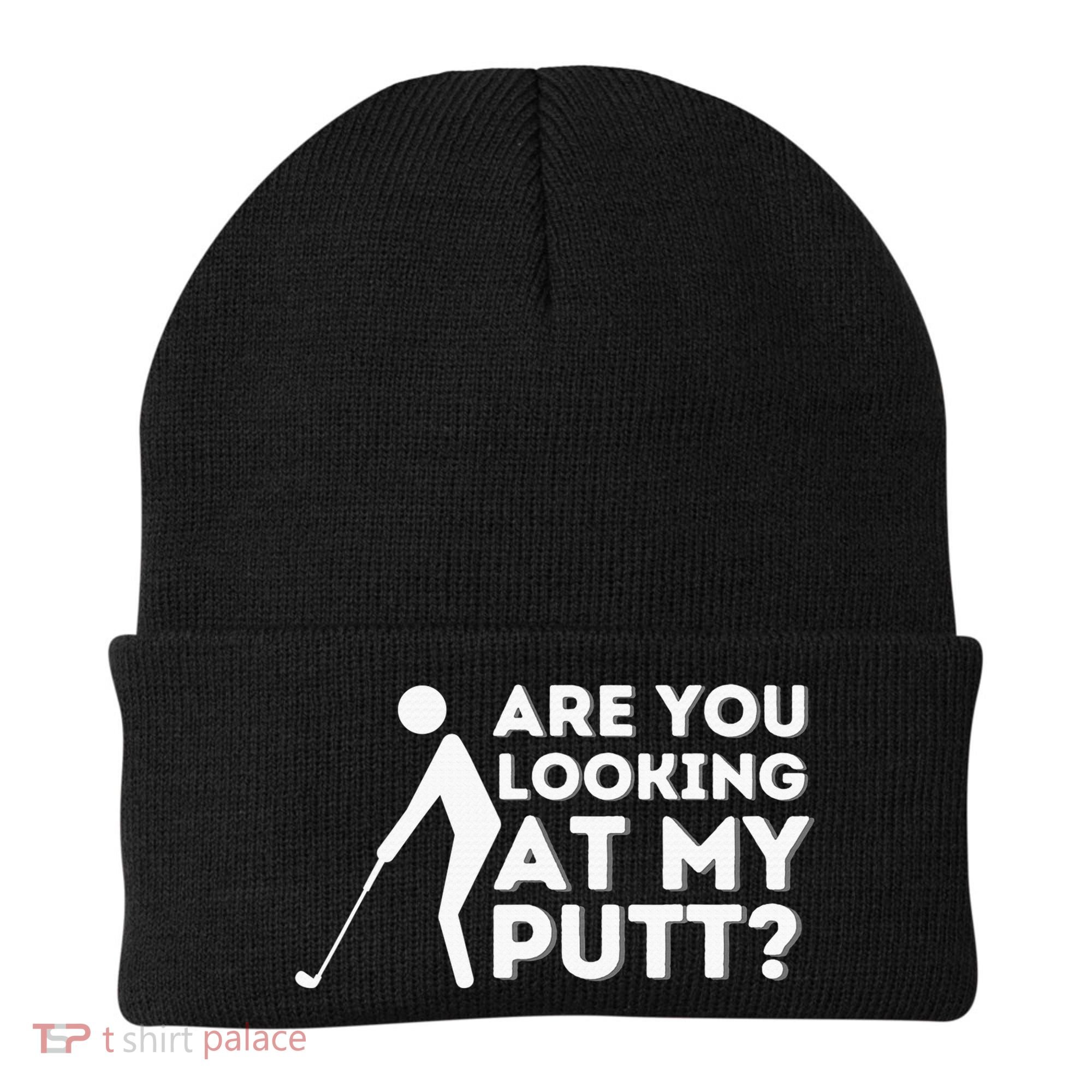 Are You Looking At My Putt Golf Lover Gift Beanie