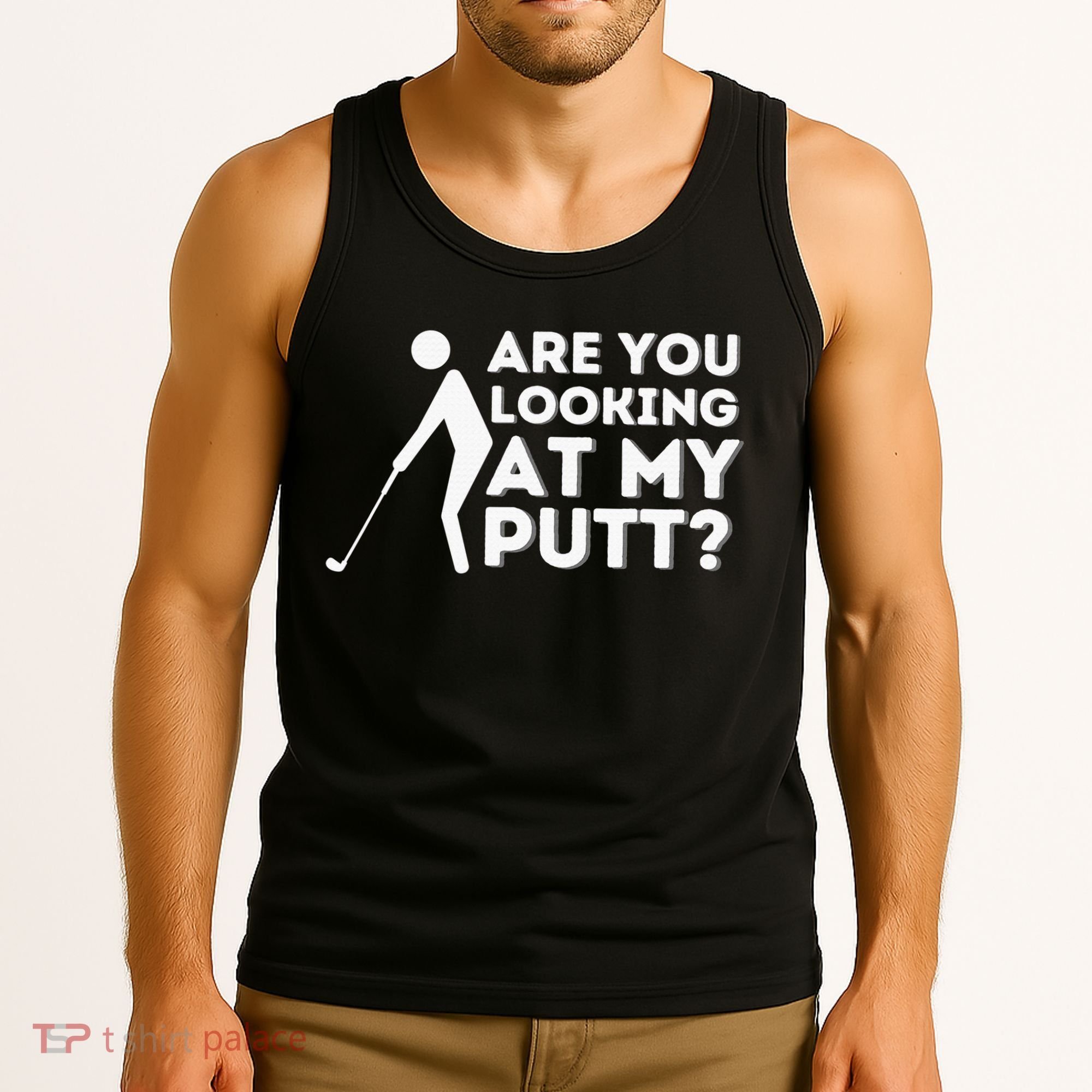 Are You Looking At My Putt Golf Lover Gift Tank Top