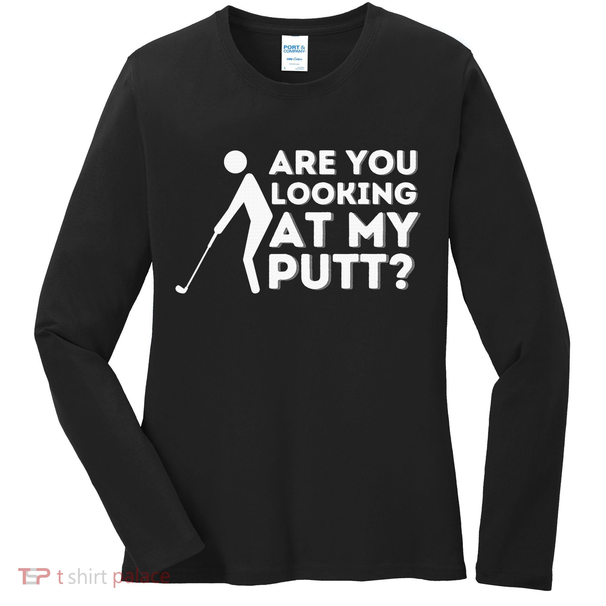Are You Looking At My Putt Golf Lover Gift Women's Long Sleeve Shirt