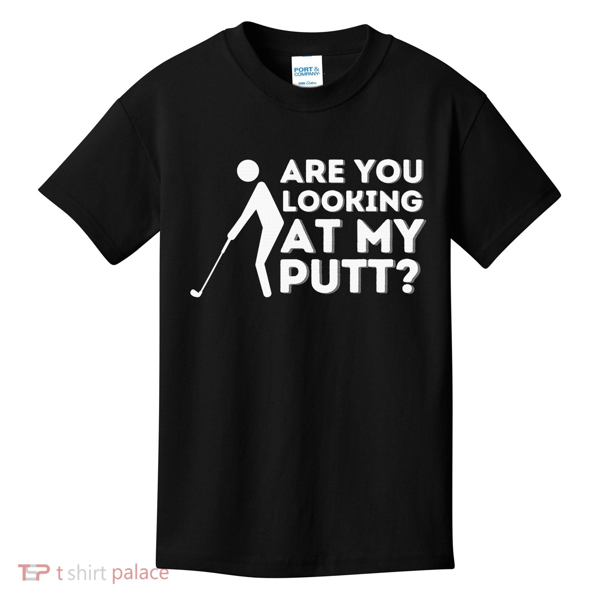 Are You Looking At My Putt Golf Lover Gift Kids T-Shirt