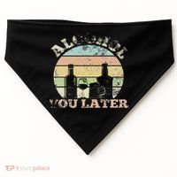Alcohol You Later Funny Drinking Pun USA-Made Doggie Bandana thumb 0