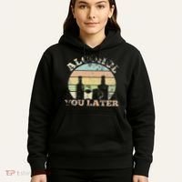 Alcohol You Later Funny Drinking Pun Hoodie thumb 5